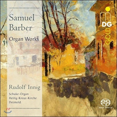 Rudolf Innig ٹ:  ǰ - 絹 δ (Samuel Barber: Organ Works - 3 Chorale Preludes, Partite Diverse Sopra, Suite for Carillon, Prelude & Fugue)