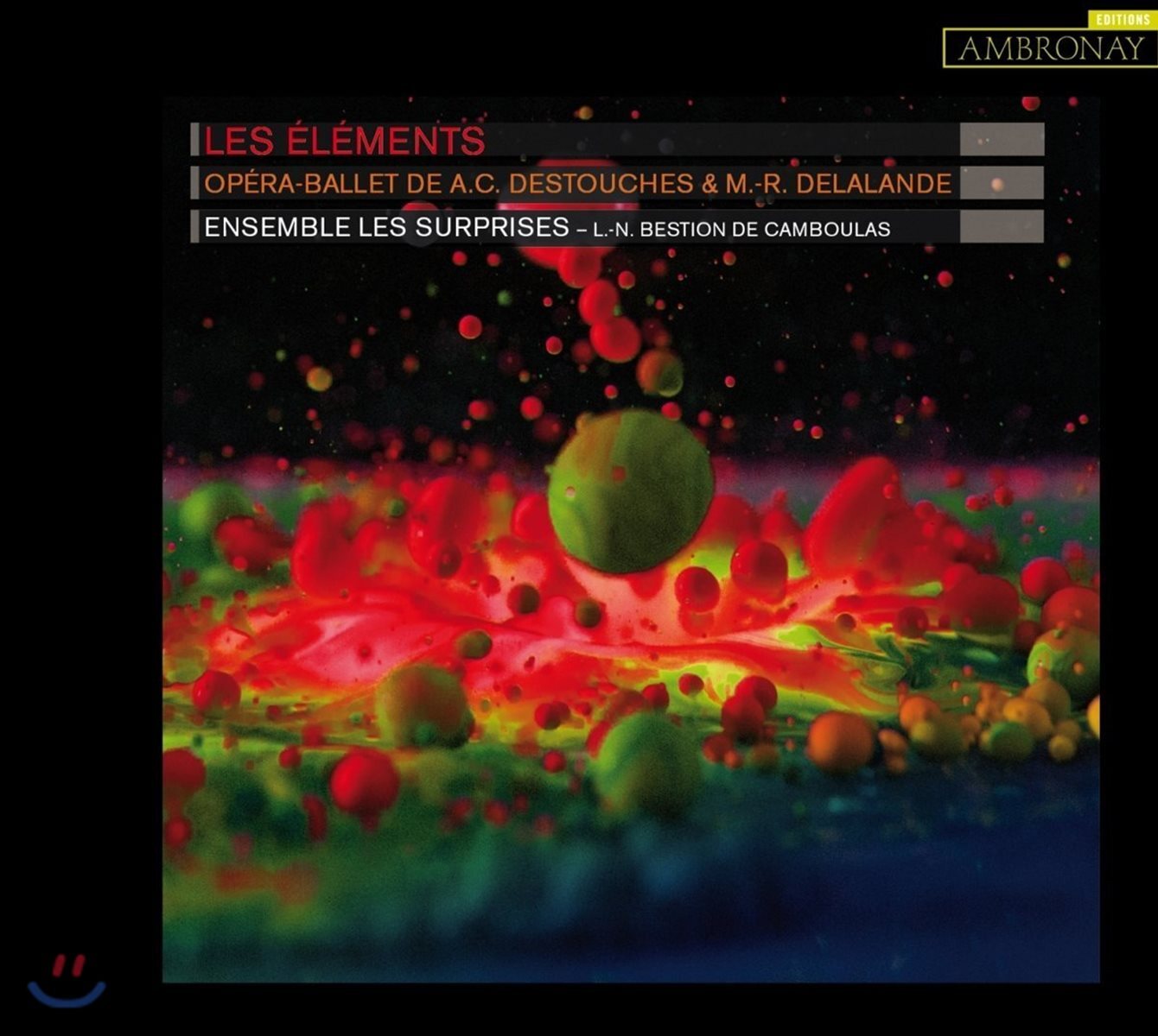 Ensemble Les Surprises 들라랑드 & 데투슈(디스투쉬): 오페라 발레 '레 엘레망 [4대 원소]' - 앙상블 레 쉬프리즈 (Andre Cardinal Destouches & M.-R. Delalande: Opera-Ballet 'Les Elements)