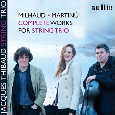 Jacques Thibaud String Trio 미요 / 마르티누: 현악 삼중주를 위한 작품 전곡 - 자크 티보 스트링 트리오 (Milhaud / Martinu: Complete Works for String Trio)