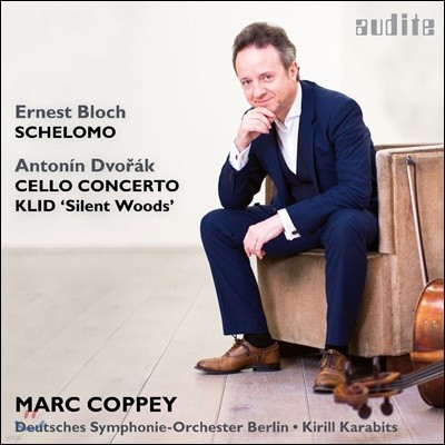 Marc Coppey 드보르작: 첼로 협주곡 / 블로흐: 쉘로모 - 마르크 코페이, 베를린 도이치 심포니, 키릴 카라비츠 (Dvorak: Cello Concerto Op.104, Klid [Silent Woods] / Ernest Bloch: Schelomo)