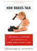 How Babies Talk : The Magic and Mystery of Language in the First Three Years of Life (외국도서/상품설명참조/2)