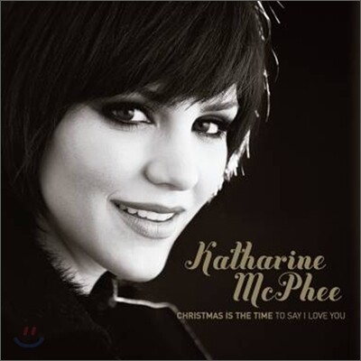 Katharine Mcphee - Christmas Is Time To Say I Love You