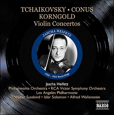 Jascha Heifetz 차이코프스키 / 코른골트 / 코너스: 바이올린 협주곡 - 야사 하이페츠 (Violin Concertos - Tchaikovsky, Conus, Sarasate & Korngold)