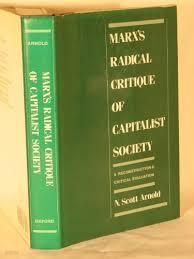 Marx's Radical Critique of Capitalist Society: A Reconstruction and Critical Evaluation (Hardcover)