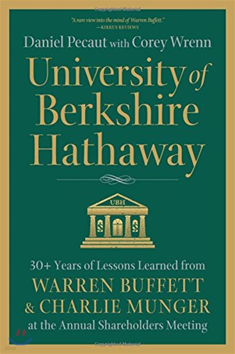 University of Berkshire Hathaway: 30 Years of Lessons Learned from Warren Buffett & Charlie Munger at the Annual Shareholders Meeting