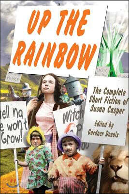 Up the Rainbow: The Complete Short Fiction of Susan Casper