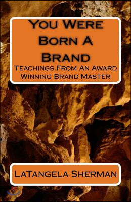 You Were Born A Brand: Teaching From An Award Winning Brand Master