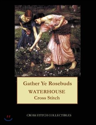Gather Ye Rosebuds: J.W. Waterhouse cross stitch pattern