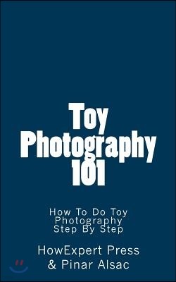 Toy Photography 101: How To Do Toy Photography Step By Step