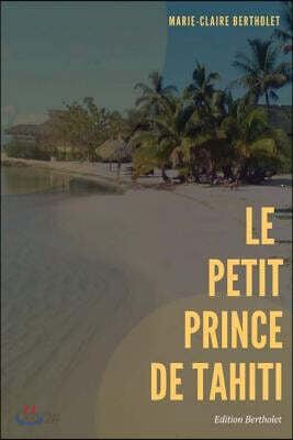 Le Petit Prince De Tahiti: Le Guerrier Au Grand Coeur