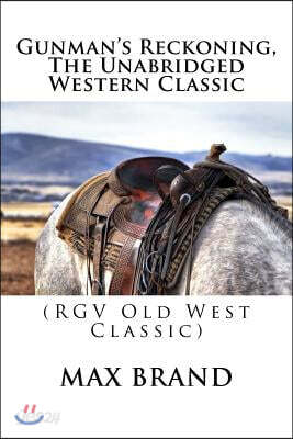 Gunman's Reckoning, The Unabridged Western Classic: (RGV Old West Classic)
