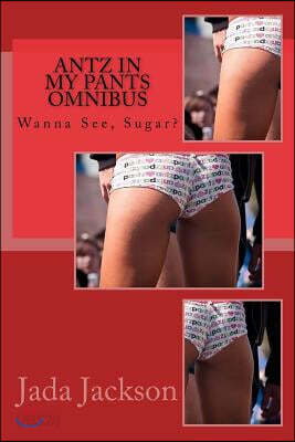 Antz in My Pants Omnibus: Wanna See, Sugar?
