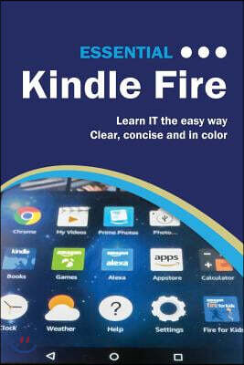 Essential Kindle Fire: The Illustrated Guide to Using Your Kindle - 예스24