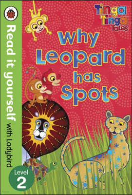 Tinga Tinga Tales: Why Leopard Has Spots - Read it yourself