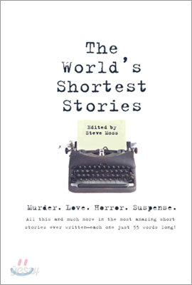 World's Shortest Stories: Murder. Love. Horror. Suspense. All This and Much More...