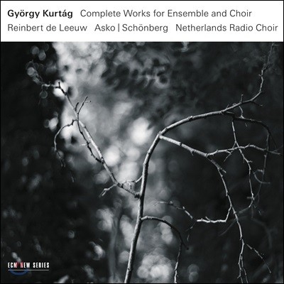 Netherlands Radio Choir 죄르지 쿠르탁: 앙상블과 합창을 위한 음악 전집 - 네덜란드 라디오 합창단 (Gyorgy Kurtag: Complete Works for Ensemble & Choir)