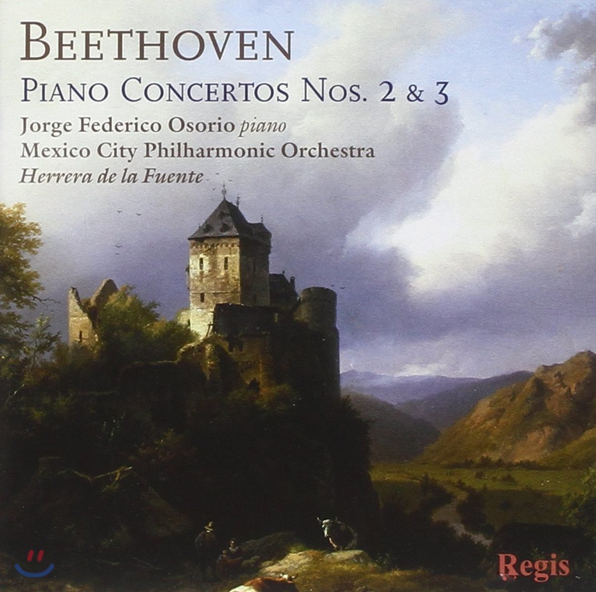 Jorge Federico Osorio 베토벤: 피아노 협주곡 2번, 3번 - 호르헤 페데리코 오소리오, 멕시코 시티 필하모닉, 헤레라 데 라 푸엔테 (Beethoven: Piano Concertos Op.19 & Op.37)