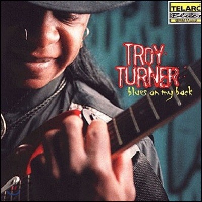 Troy Turner (Ʈ ͳ) - Blues On My Back