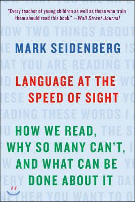 Language at the Speed of Sight: How We Read, Why So Many Can't, and What Can Be Done about It