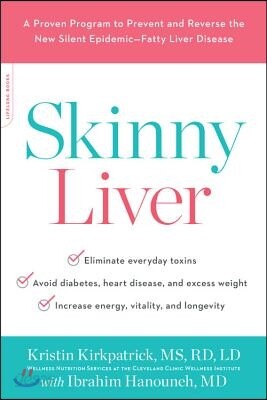 Skinny Liver: A Proven Program to Prevent and Reverse the New Silent Epidemic--Fatty Liver Disease