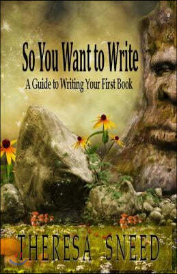 So You Want to Write: A Guide to Writing Your First Book