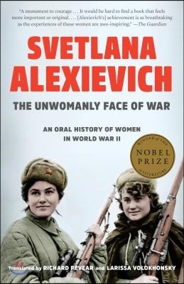 The Unwomanly Face of War: An Oral History of Women in World War II