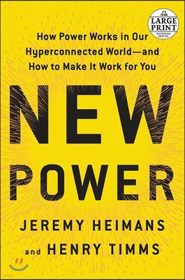 New Power: How Power Works in Our Hyperconnected World--And How to Make It Work for You