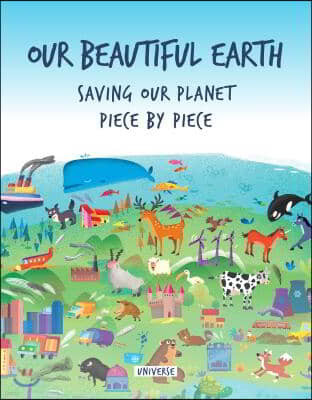 Our Beautiful Earth: Saving Our Planet Piece by Piece