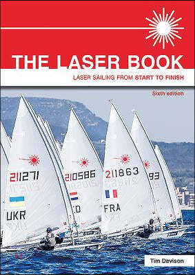 The Laser Book: Laser Sailing from Start to Finish