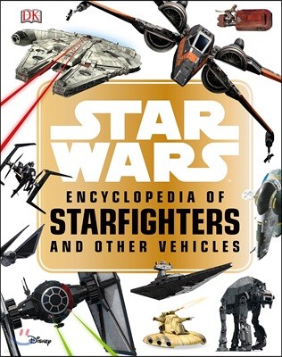 Star Wars Encyclopedia of Starfighters and Other Vehicles