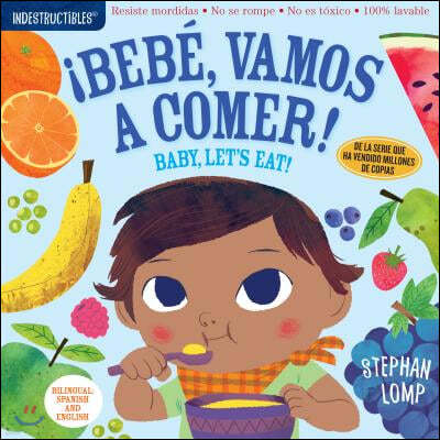 Indestructibles: Bebe, Vamos a Comer! / Baby, Let's Eat!: Chew Proof - Rip Proof - Nontoxic - 100% Washable (Book for Babies, Newborn Books, Safe to C