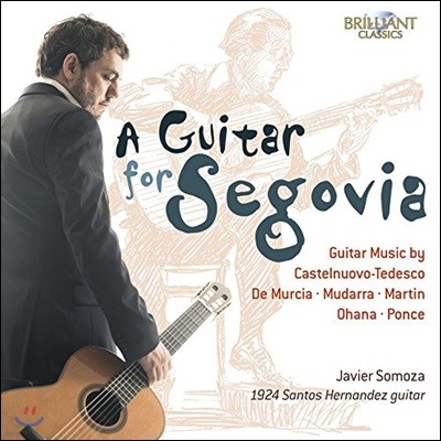 Javier Somoza Ÿ   - īڴ-׵ / ũ  / ٶ / þ: Ÿ ǰ (A Guitar For Segovia - Guitar Music by Castelnuovo-Tedesco / De Murcia / Mudarra / Martin)