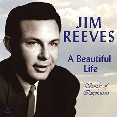 Jim Reeves ( 꽺) - A Beautiful Life: Songs of Inspiration