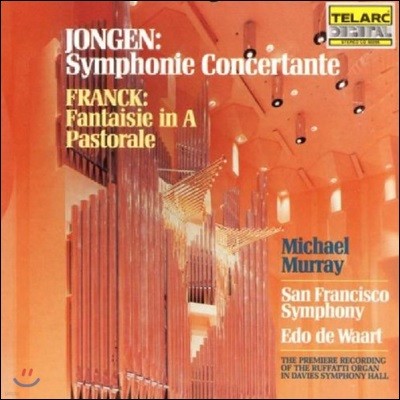 Michael Murray  :   üź / ũ: Ÿ, Ľ - Ŭ ӷ (Joseph Jongen: Symphonie Concertante / Franck: Fantaisie in A, Pastorale)