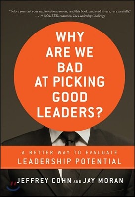 Why Are We Bad at Picking Good Leaders? a Better Way to Evaluate Leadership Potential