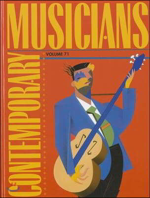 Contemporary Musicians, Volume 71: Profiles of the People in Music