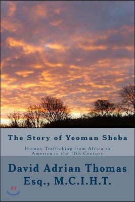The Story of Yeoman Sheba: Human Trafficking from Africa to America in the 17th Century