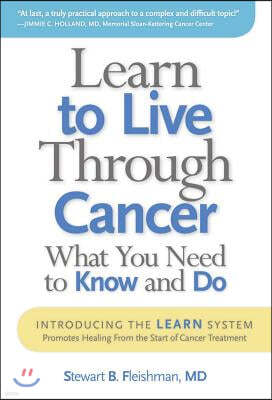 Learn to Live Through Cancer: What You Need to Know and Do