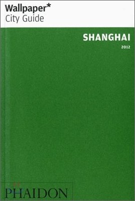 Wallpaper City Guide Shanghai 2012
