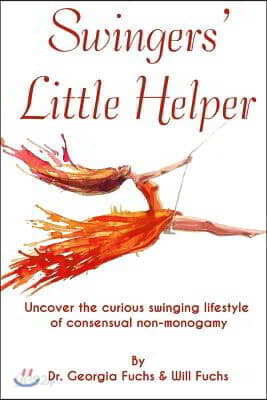 Swingers' Little Helper: Uncover the Curious Swinging Lifestyle of Consensual Non-Monogamy