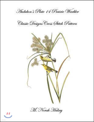 Audubon's Plate 14 Prairie Warbler: Classic Designs Cross Stitch Pattern