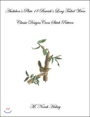 Audubon's Plate 18 Bewick's Long Tailed Wren: Classic Designs Cross Stitch Pattern