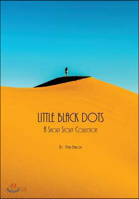 Little Black Dots: A Short Story Collection