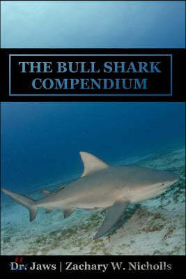 The Bull Shark Compendium