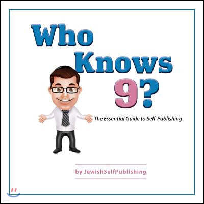 Who Knows 9?: The Essential Guide to Self-Publishing