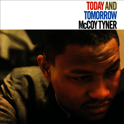 MccCy Tyner,Stanley Clarke,Al Foster — Today & Tomorrow (Limited Numbered Edition) 앨범 커버