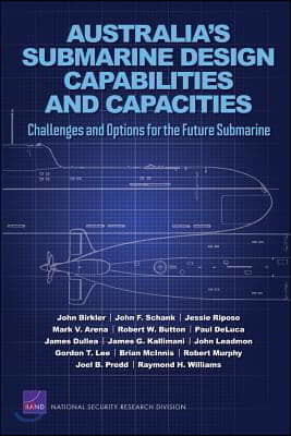 Australia's Submarine Design Capabilities and Capacities: Challenges and Options for the Future Submarine