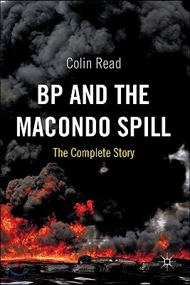 BP and the Macondo Spill: The Complete Story