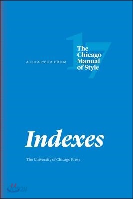 Indexes: A Chapter from the Chicago Manual of Style, Seventeenth Edition