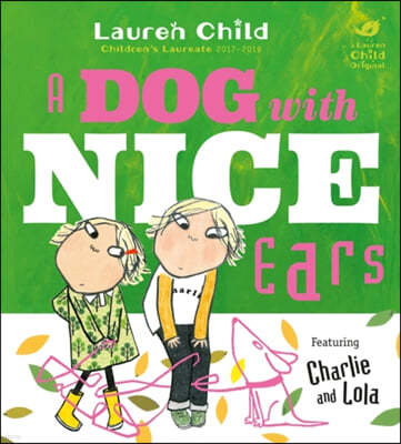 Charlie and Lola: A Dog With Nice Ears